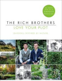 cover of the book Love your plot: gardens inspired by nature