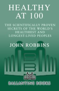 cover of the book Healthy at 100: the scientifically proven secrets of the world's healthiest and longest-lived peoples