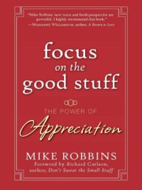 cover of the book Focus on the Good Stuff: The Power of Appreciation