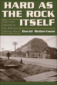 cover of the book Hard as the rock itself: place and identity in the American mining town