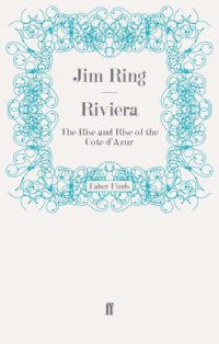 cover of the book Riviera: The Rise and Rise of the Côte d'Azur