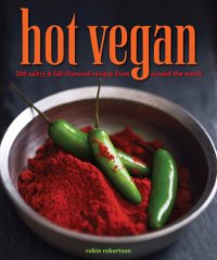 cover of the book Hot vegan: 200 sultry & full-flavored recipes from around the world