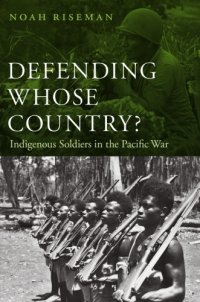 cover of the book Defending whose country?: indigenous soldiers in the Pacific war