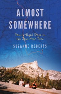 cover of the book Somewhere: twenty-eight days on the John Muir Trail