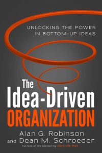 cover of the book The idea-driven organization: unlocking the power in bottom-up ideas