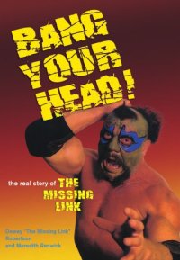 cover of the book Bang Your Head: the Real Story of the Missing Link