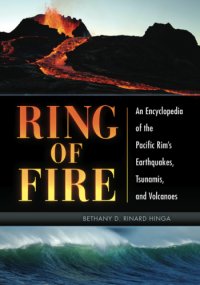 cover of the book Ring of fire: an encyclopedia of the Pacific Rim's earthquakes, tsunamis, and volcanoes