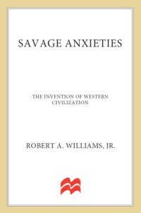 cover of the book Savage anxieties: the invention of western civilization