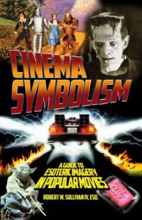 cover of the book Cinema symbolism: a guide to esoteric imagery in popular movies