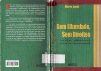 cover of the book Sem liberdade, sem direitos: a privação de liberdade na percepção do adolescente