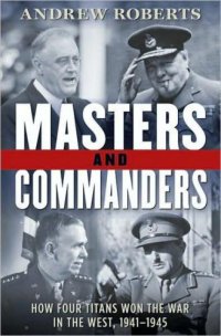 cover of the book Masters and Commanders: How Four Titans Won the War in the West, 1941-1945