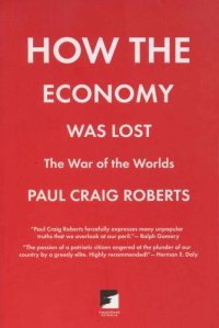 cover of the book How the Economy Was Lost: The War of the Worlds