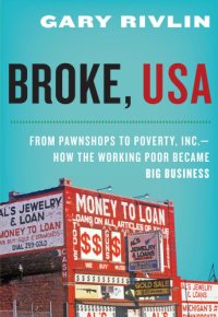 cover of the book Broke, USA: From Pawnshops to Poverty, Inc.—How the Working Poor Became Big Business