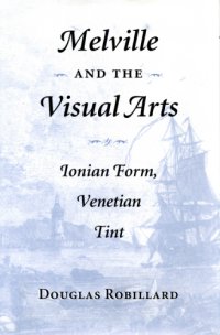 cover of the book Melville and the Visual Arts: Ionian Form, Venetian Tint