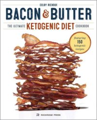 cover of the book Bacon & Butter: The Ultimate Ketogenic Diet Cookbook