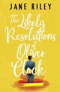 cover of the book The Likely Resolutions of Oliver Clock