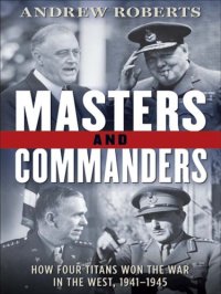 cover of the book Masters and commanders: how Roosevelt, Churchill, Marshall, and Alanbrooke won the war in the West