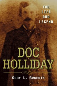 cover of the book Doc Holliday: the life and legend