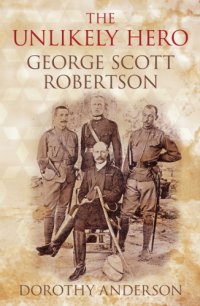 cover of the book An Unlikely Hero: George Scott Robertson