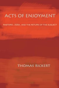 cover of the book Acts of enjoyment: rhetoric, Žižek, and the return of the subject