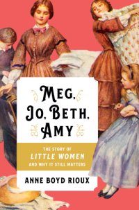 cover of the book Meg, Jo, Beth, Amy: the story of Little Women and why it still matters