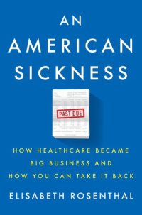 cover of the book An American sickness: how healthcare became big business and how you can take it back