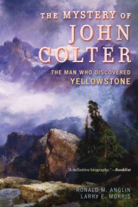 cover of the book The mystery of John Colter: the man who discovered Yellowstone