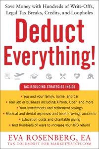 cover of the book Deduct everything!: save money with hundreds of legal tax breaks, credits, write-offs, and loopholes