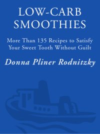 cover of the book Low-carb smoothies: more than 135 recipes to satisfy your sweet tooth without guilt