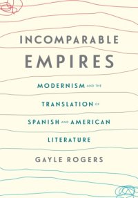 cover of the book Incomparable empires: modernism and the translation of Spanish and American literature