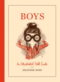 cover of the book Boys: An Illustrated Field Guide