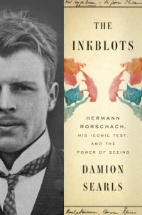 cover of the book The inkblots: Hermann Rorschach, his iconic test, and the power of seeing