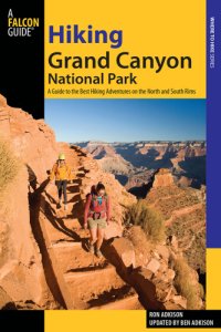 cover of the book Hiking Grand Canyon National Park: a guide to the best hiking adventures on the north and south rims