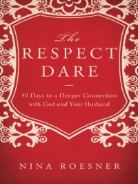 cover of the book The respect dare: 40 days to a deeper connection with God and your husband