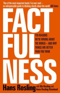 cover of the book Factfulness: Ten Reasons We're Wrong About the World and Why Things Are Better Than You Think