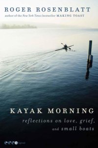 cover of the book Kayak Morning: Reflections on Love, Grief, and Small Boats