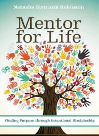 cover of the book Mentor for life: finding purpose through intentional discipleship