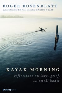 cover of the book Kayak morning: reflections on love, grief, and small boats