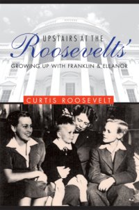 cover of the book Upstairs at the Roosevelts: growing up with Franklin and Eleanor