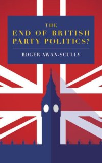 cover of the book The End of British Party Politics?