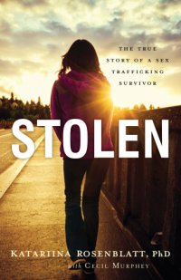 cover of the book Stolen: the true story of a sex trafficking survivor