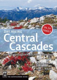 cover of the book Day hiking. Central Cascades: stevens pass, alpine lakes, lake Wenatchee