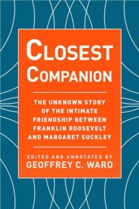 cover of the book Closest Companion: The Unknown Story of the Intimate Friendship Between Franklin Roosevelt and Margaret Suckley