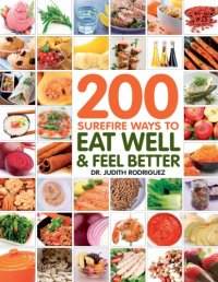 cover of the book 200 Surefire Ways to Eat Well and Feel Better