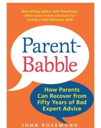 cover of the book Parent-babble: how parents can recover from fifty years of bad expert advice