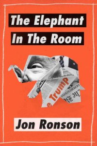 cover of the book The Elephant in the Room: A Journey into the Trump Campaign and the Alt-Right