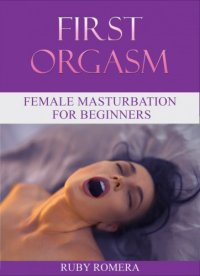 cover of the book First orgasm: female masturbation for beginners