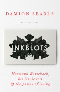 cover of the book The inkblots: Hermann Rorschach and his iconic test & the power of seeing