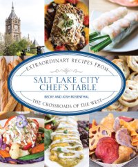 cover of the book Salt Lake City chef's table: extraordinary recipes from the crossroads of the West