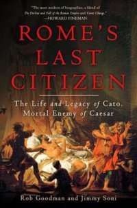 cover of the book Rome's Last Citizen: The Life and Legacy of Cato, Mortal Enemy of Caesar